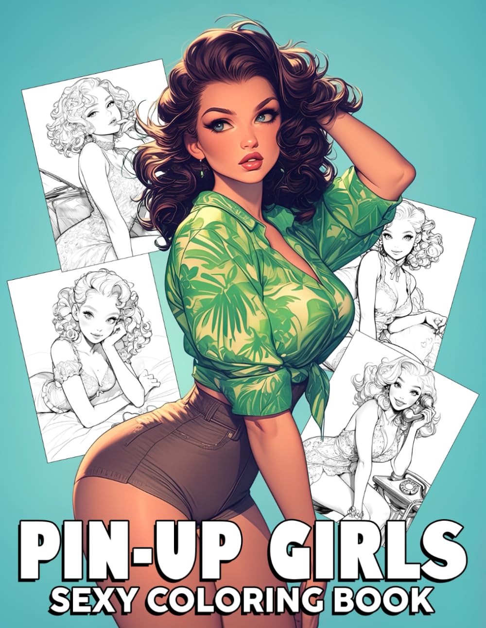 Sexy Pin-up Girls Coloring Book: Discover Alluring Charm Coloring Pages with Gorgeous Female and Hourglass Silhouette Illustrations for Adults to