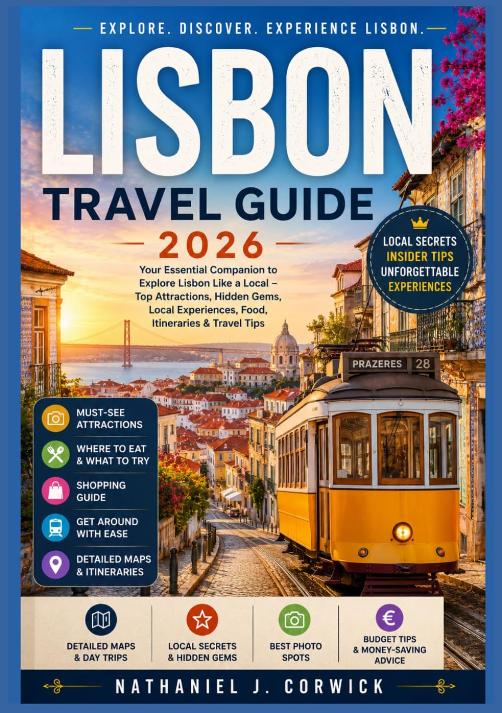 LISBON TRAVEL GUIDE 2026: A Practical Companion to Discover Lisbon's Culture, Neighborhoods, Food, and Local Experiences.