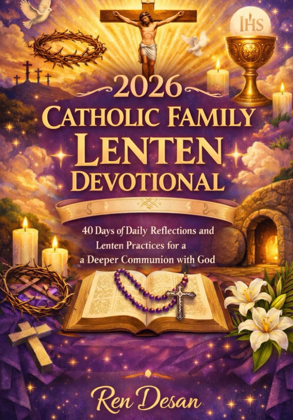 2026 Catholic Family Lenten Devotional: 40 Days of Daily Reflections and Lenten Practices for a Deeper Communion with God (Catholic Lent Devotional 2026)