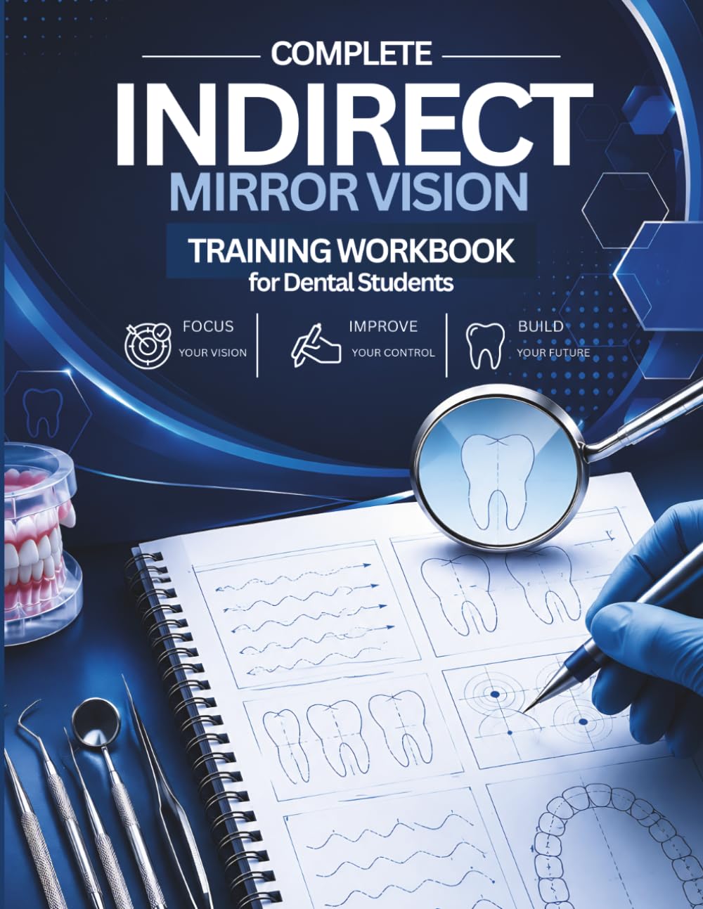 Complete Indirect Mirror Vision Training Workbook for Dental Students: Step-by-Step Exercises for Hand Control, Precision, and Clinical Skills