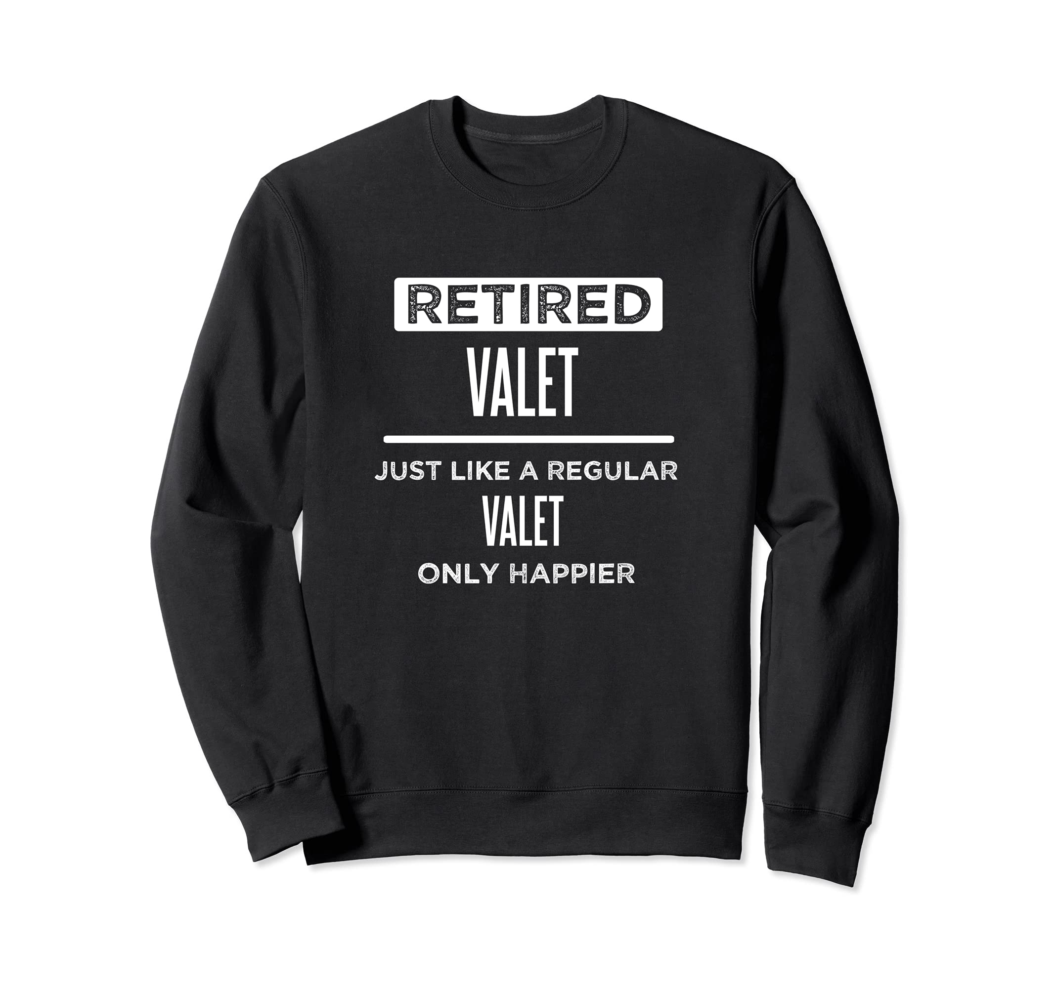 Retired Valet Funny Saying Retirement Sweatshirt, Black