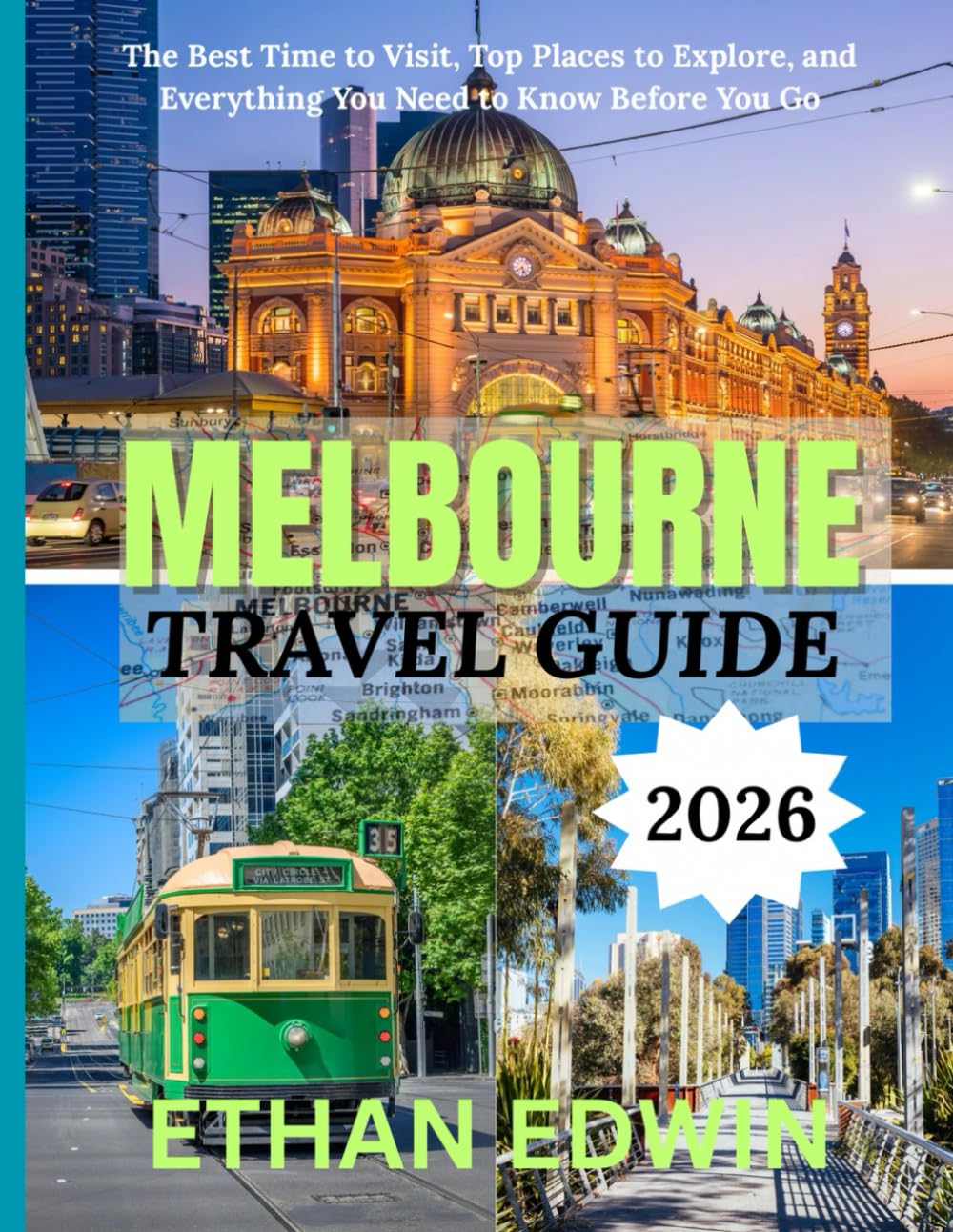 MELBOURNE TRAVEL GUIDE 2026: Discover Melbourne: Top Stays, Must-Try Eats, and Immersive Ways to Explore Australia’s Cultural Capital