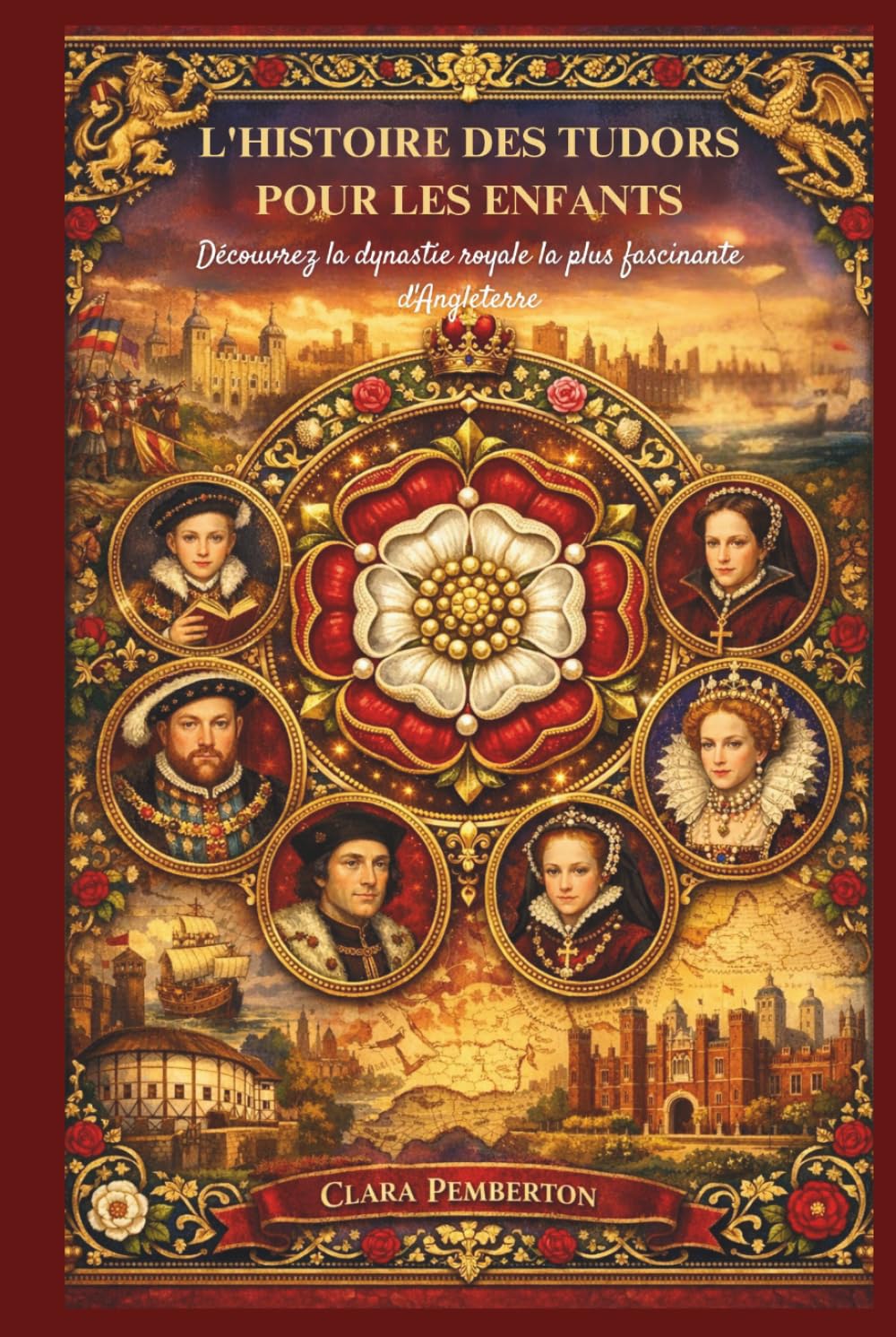 L'HISTOIRE DES TUDORS POUR LES ENFANTS: Découvrez la dynastie royale la plus fascinante d'Angleterre