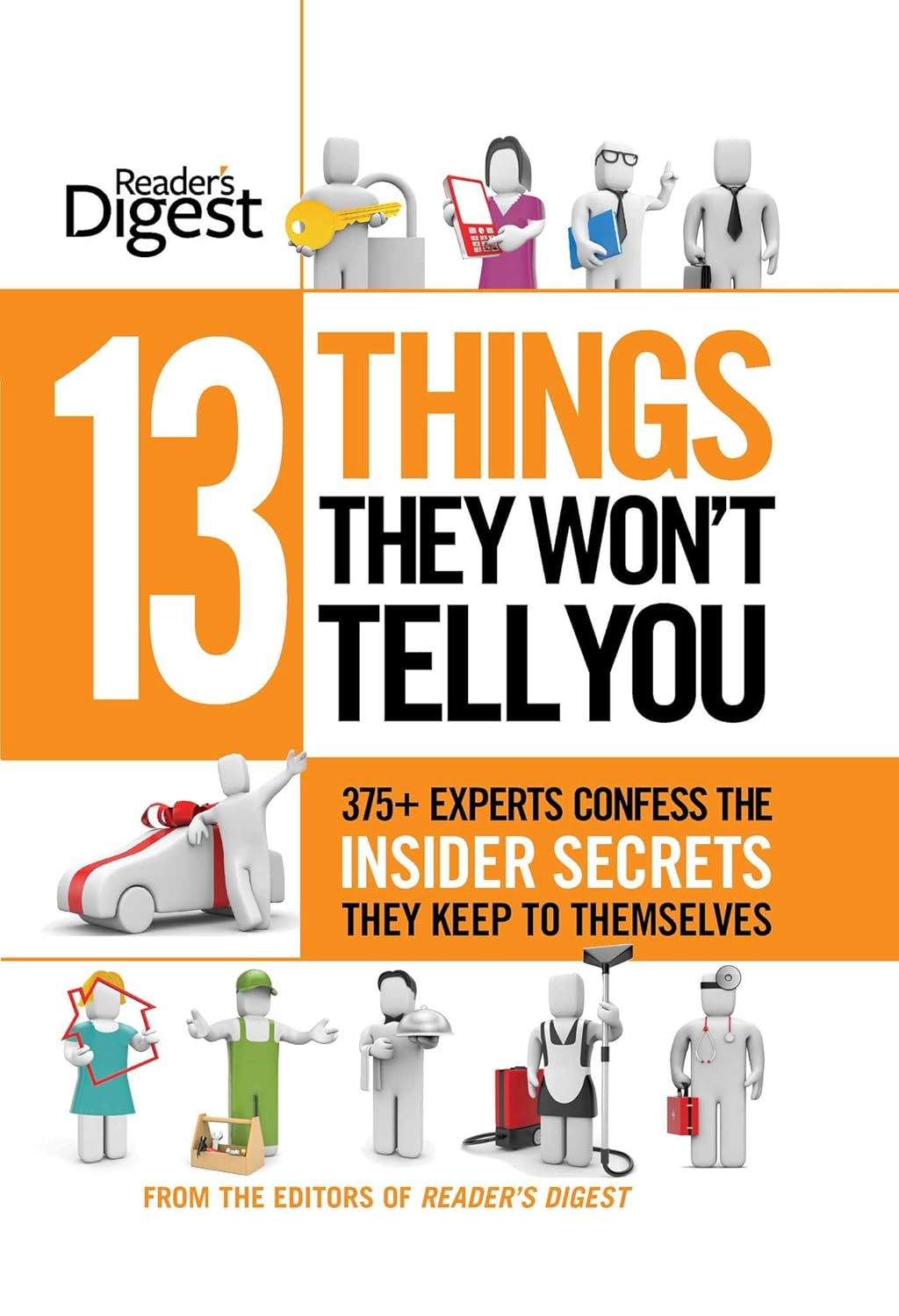 13 Things They Won't Tell You 375+ Experts Confess the 13 Things They Won't Tell You 375+ Experts Confess the