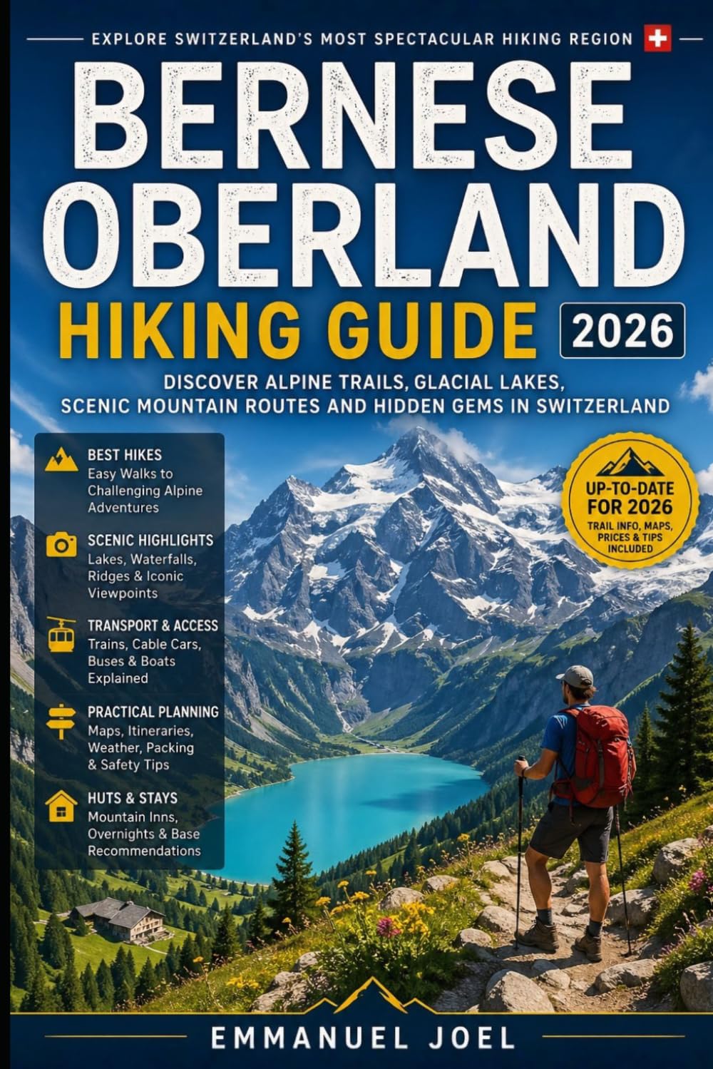 Bernese Oberland Hiking Guide 2026: Discover Alpine Trails, Glacial Lakes, Scenic Mountain Routes and Hidden Gems in Switzerland