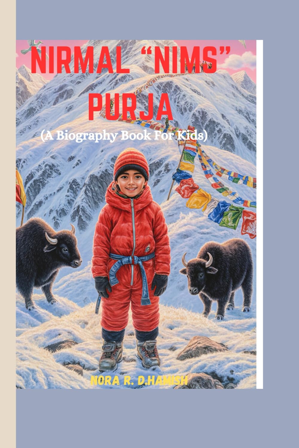 Nirmal "Nims" Purja (a biography book for kids: The mountain climber who proved nothing is impossible