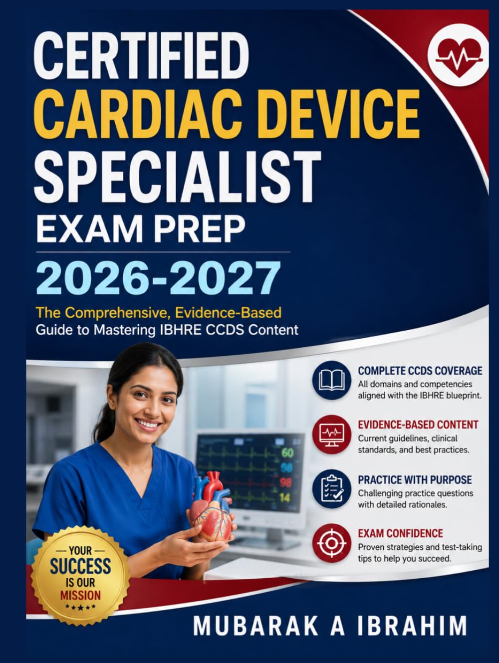 Certified Cardiac Device Specialist Exam Prep 2026-2027: The Comprehensive, Evidence-Based Guide to Mastering IBHRE CCDS Content