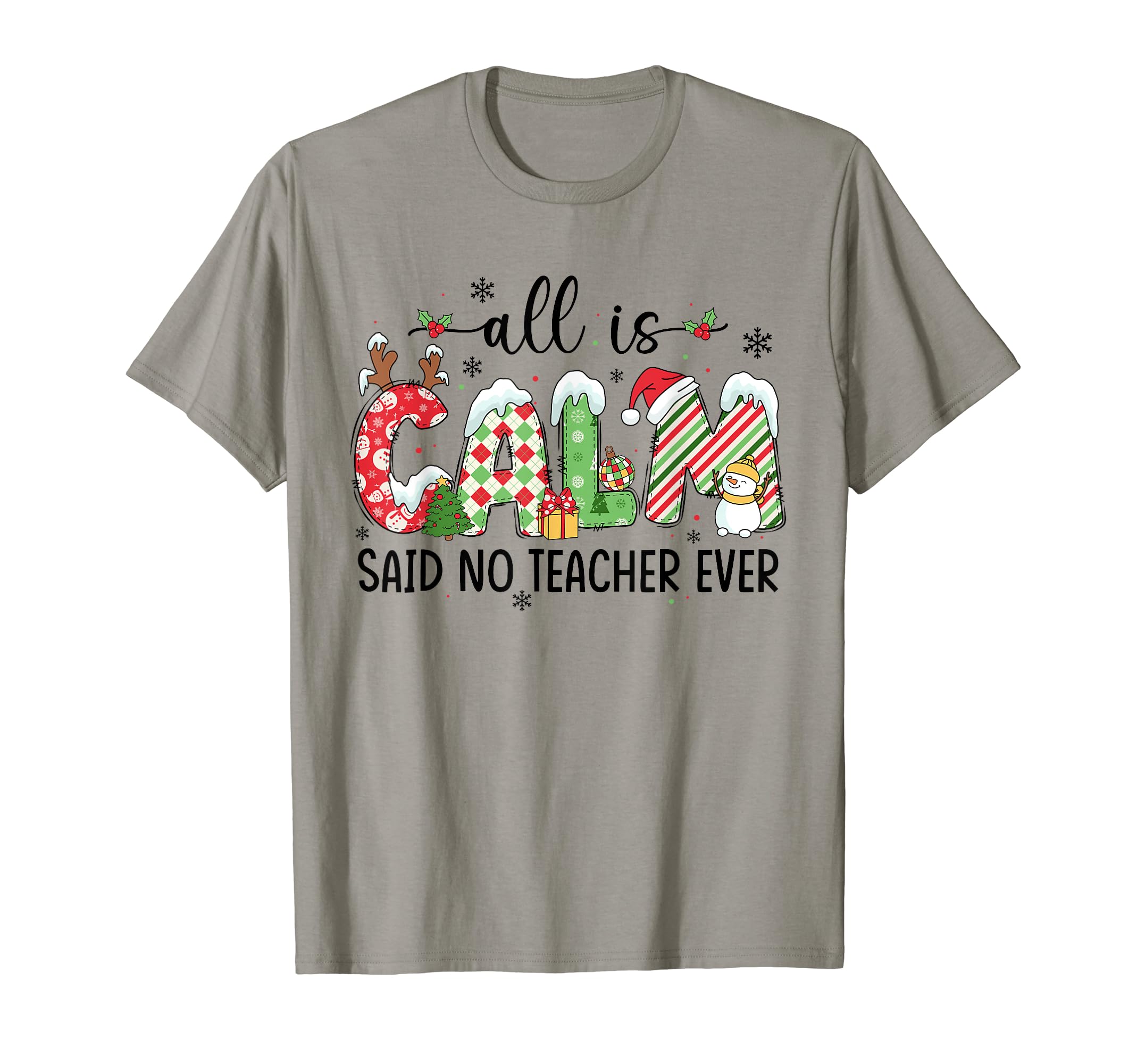 Teacher Christmas All Is Calm Said No Teacher EverCute All Is Calm Said No Teacher Ever Teacher Christmas Xmas T-Shirt
