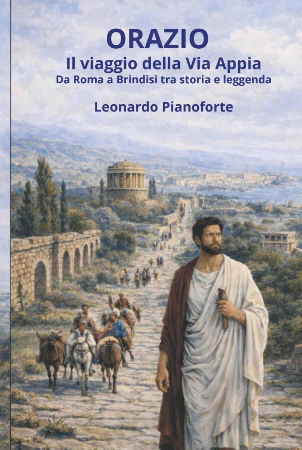 Orazio - Il viaggio della Via Appia: Da Roma a Brindisi tra storia e leggenda
