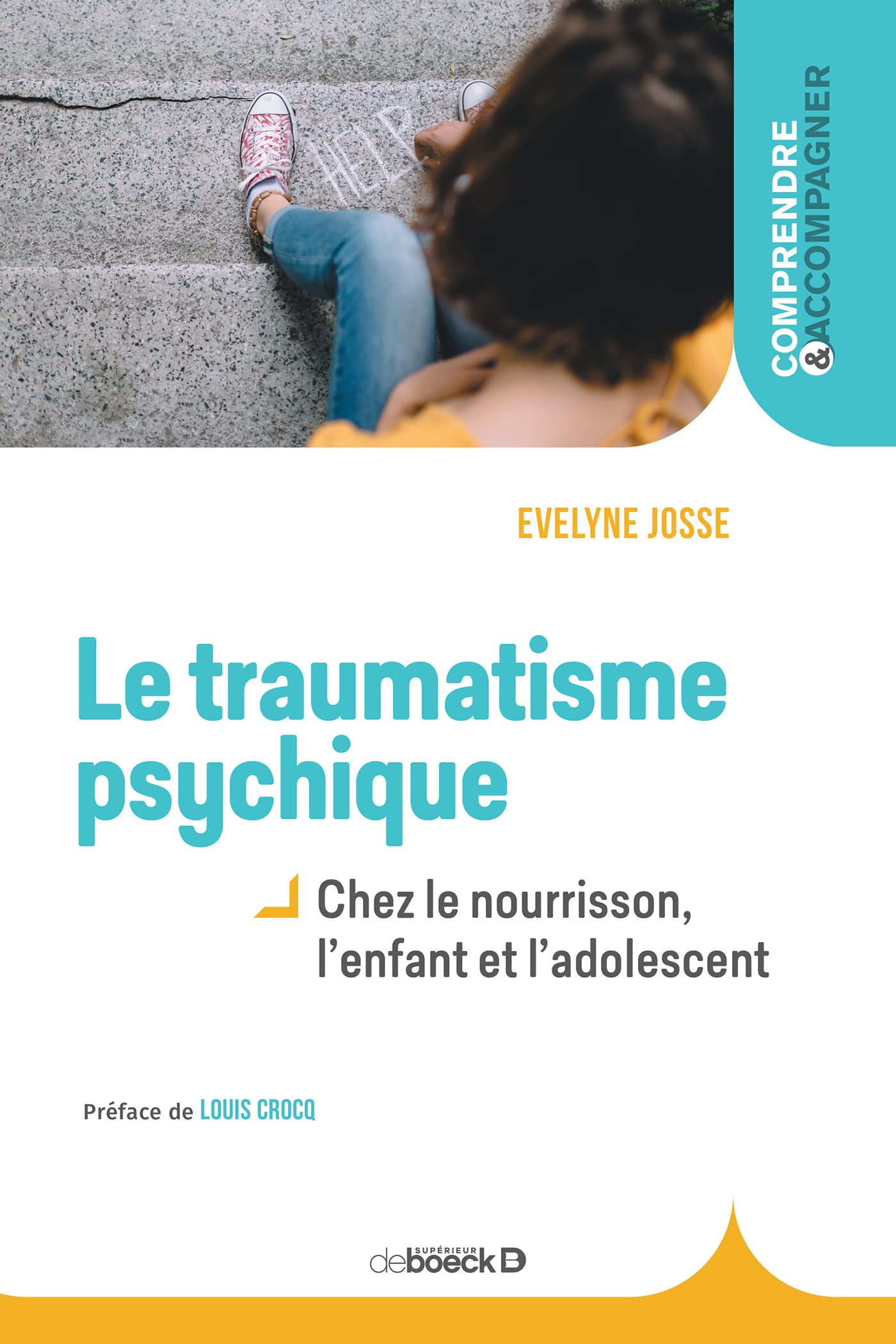 Le traumatisme psychique chez l'enfant: Chez le nourrisson, l'enfant et l'adolescent
