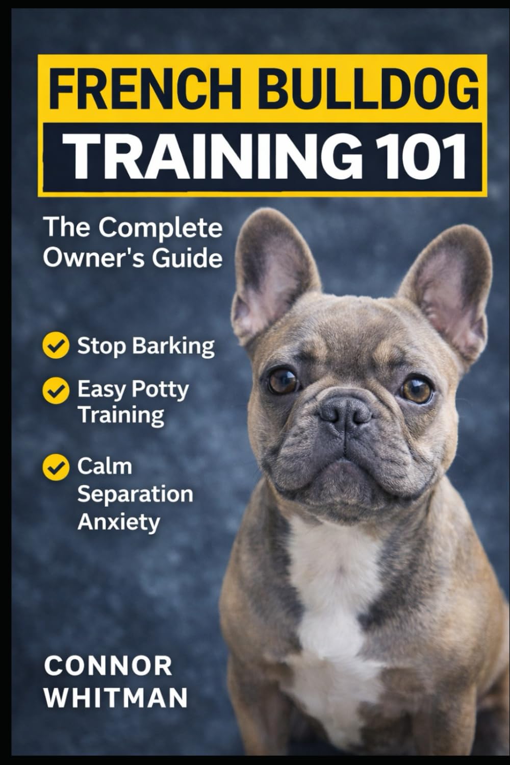 French Bulldog Training 101: Raising a Happy and Well-Behaved Frenchie (Dog Training)