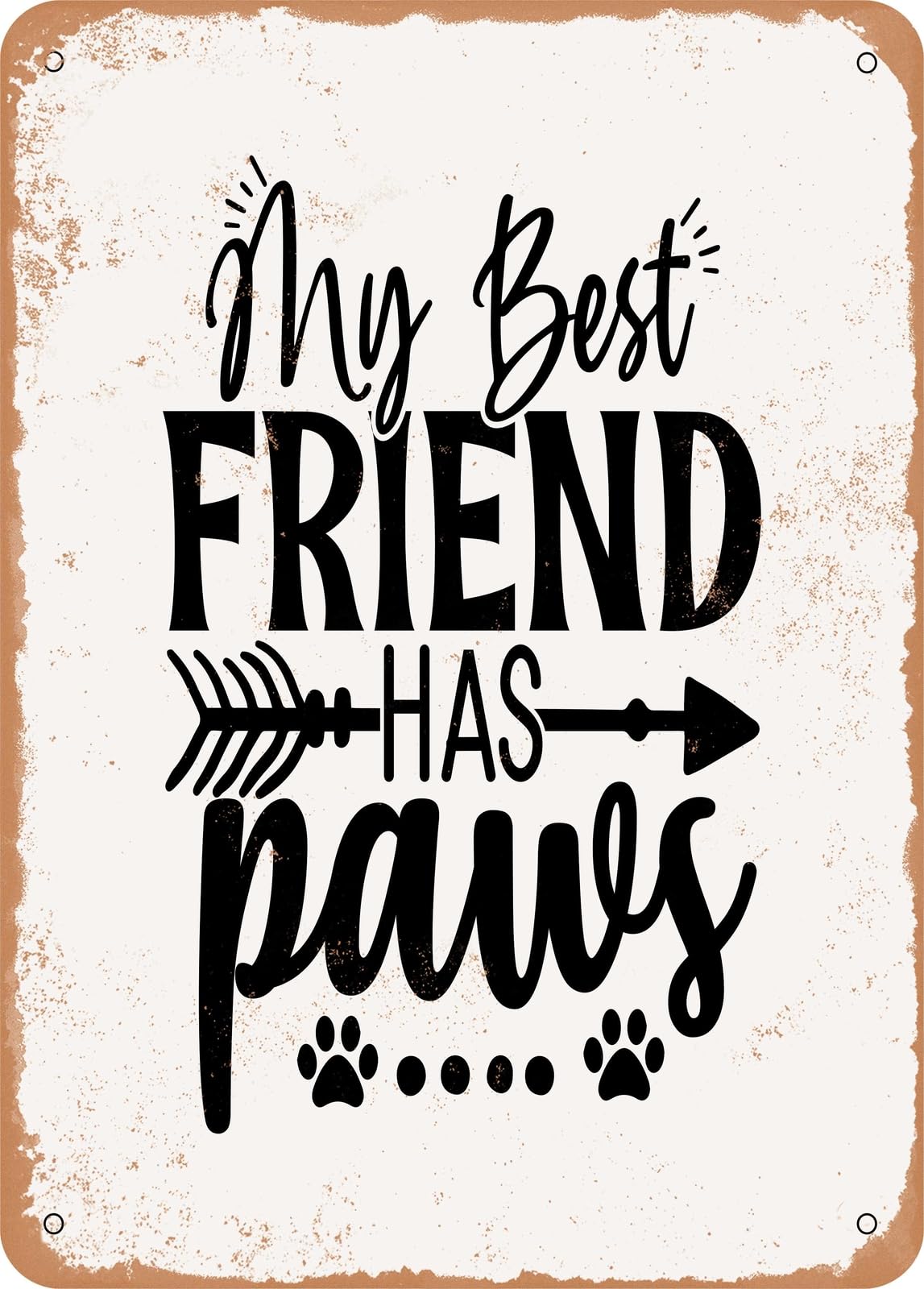 Miaomansenstore Metal Sign - My Best Friend Has Paws - 2 - Vintage Rusty Look Home Decor