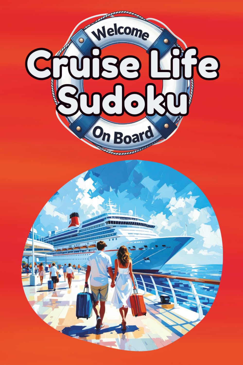 Cruise Life Sudoku: 6x9 book featuring 150 cruise-themed sudoku puzzles, with 3 difficulty levels and solutions, to challenge your brain (Cruise Ship Fun)