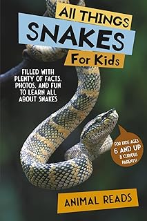 All Things Snakes For Kids: Filled With Plenty of Facts, Photos, and Fun to Learn all About Snakes