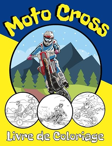 Livre de Coloriage Moto Cross: Ce Livre Est Parfait Pour les Enfants et Adolescents Qui Aiment Les Motos | Cadeau Ideal Pour Les Fans des Deux Roues | Images de Haute Qualite