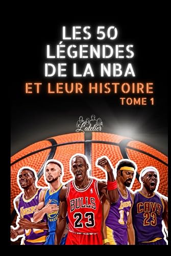 Les 50 légendes de la NBA et leur histoire: Tome 1 (La série des Top 50) (French Edition)