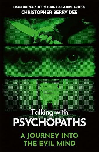 TALKING WITH PSYCHOPATHS - A JOURNEY INTO THE EVIL MIND