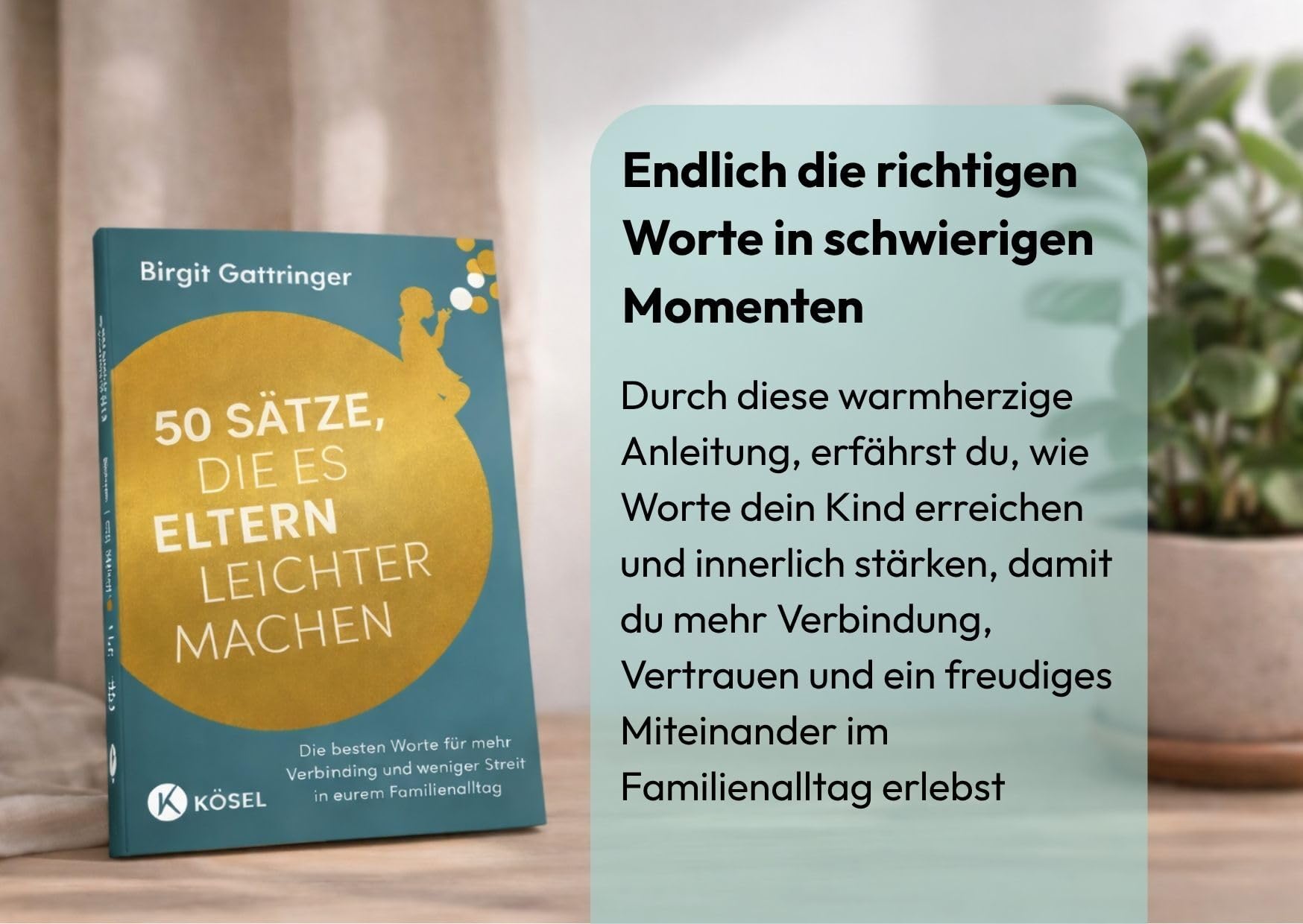 50 Sätze, die es Eltern leichter machen: Die besten Worte für mehr Verbindung und weniger Streit in eurem Familienalltag - »Ein warmherziger Begleiter für den Familienalltag!« @kinderdolmetscher