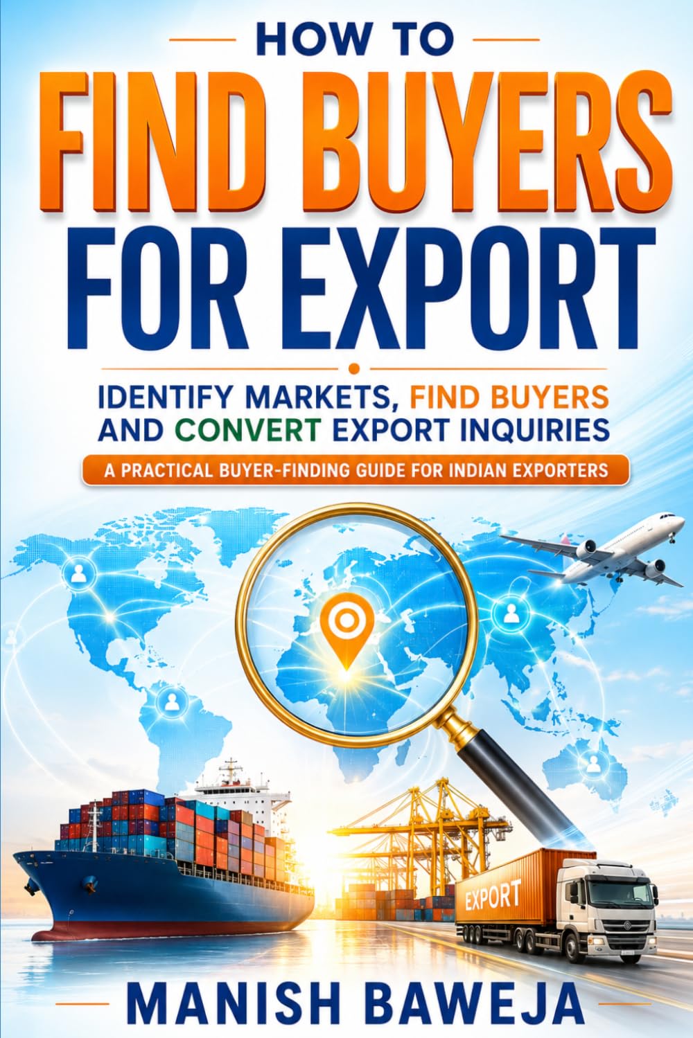How to Find Buyers for Export: Identify Markets, Find Buyers and Convert Export Inquiries (Export Mastery Series)
