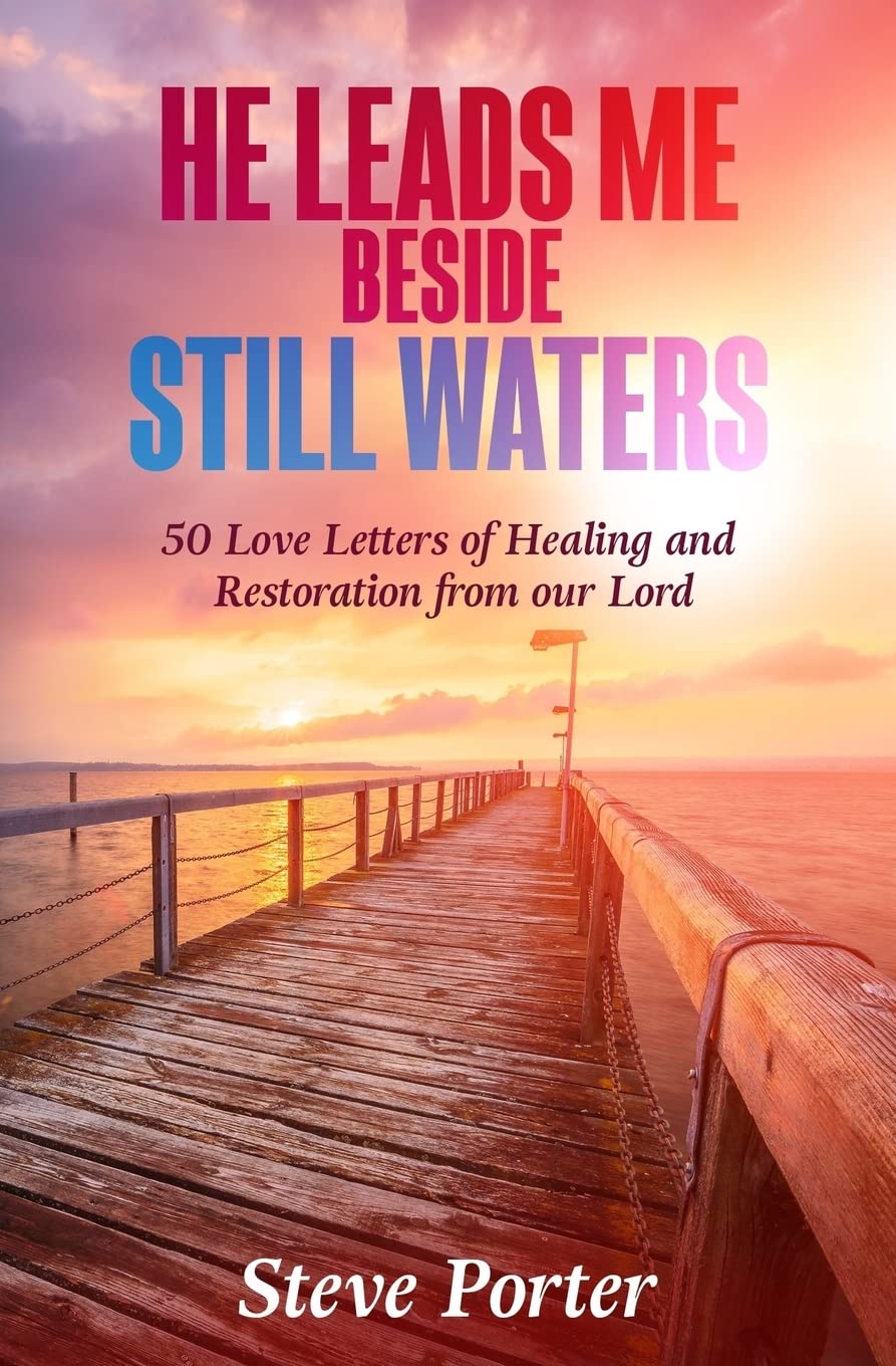 He Leads Me Beside Still Waters: 50 Love Letters of Healing and Restoration from our Lord
