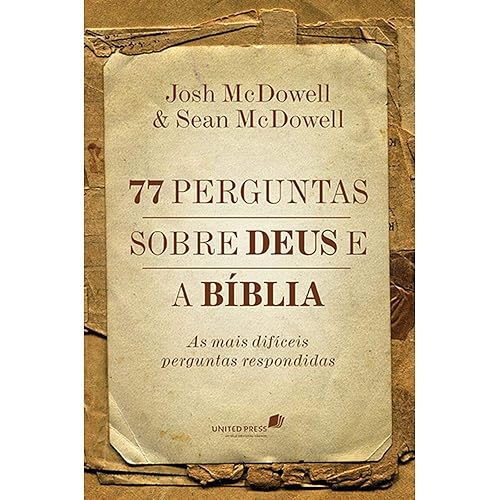 77 perguntas sobre Deus e a Bíblia: As mais difíceis perguntas respondidas