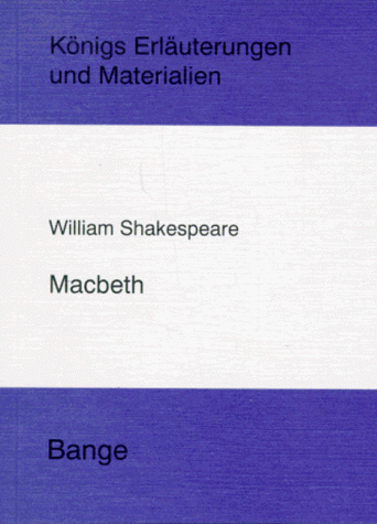 Macbeth: Die Rechtschreibung wurde der amtlichen Neuregelung angepasst (Königs Erläuterungen)