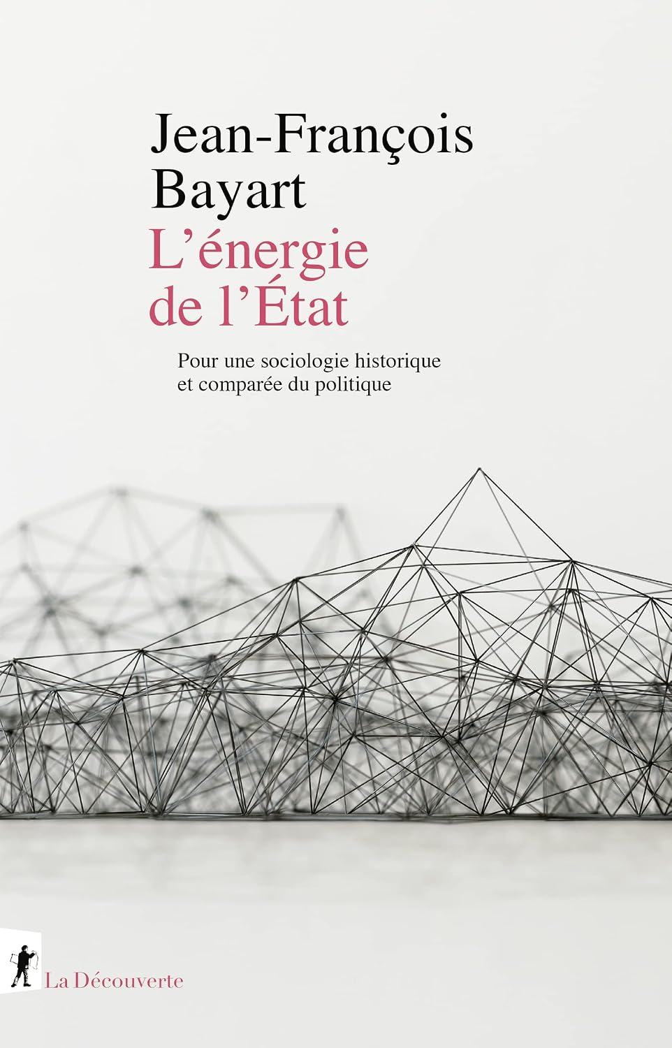 L'énergie de l'État: Sociologie historique et comparée du politique (French Edition)