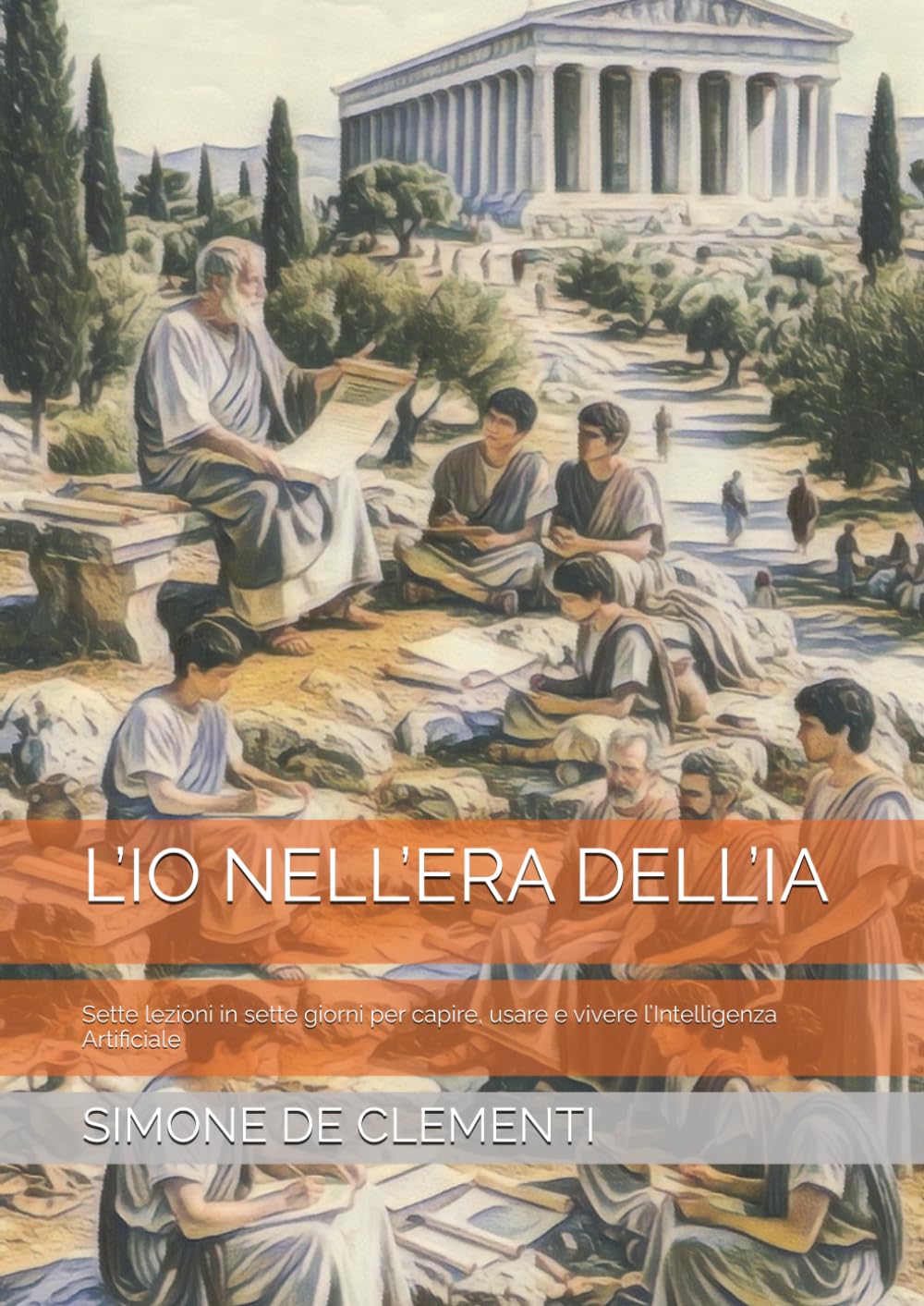 L’IO NELL’ERA DELL’IA: Sette lezioni in sette giorni per capire, usare e vivere l’Intelligenza Artificiale