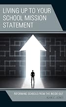 Living up to Your School Mission Statement: Reforming Schools from the Inside Out