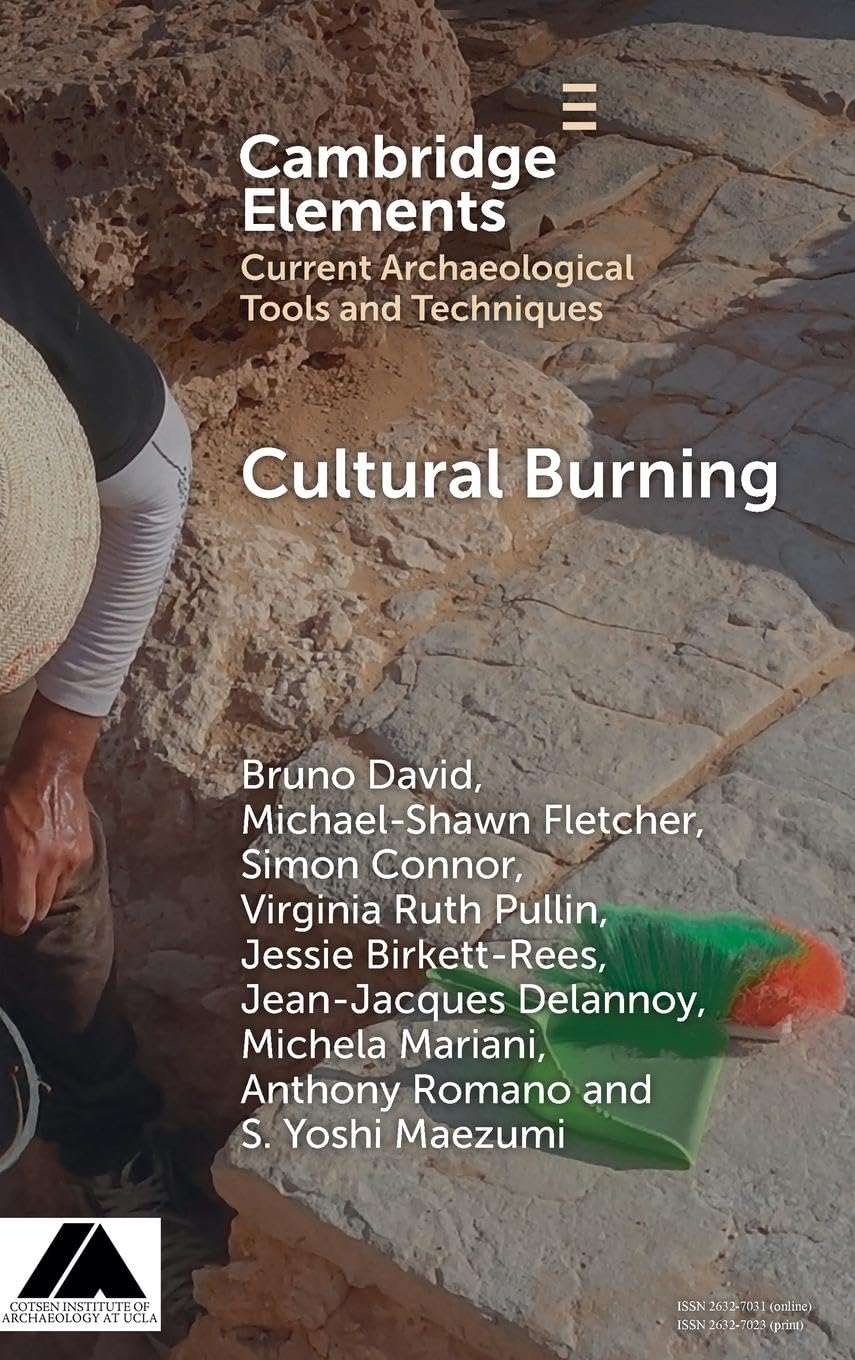 Cultural Burning (Elements in Current Archaeological Tools and Techniques)
