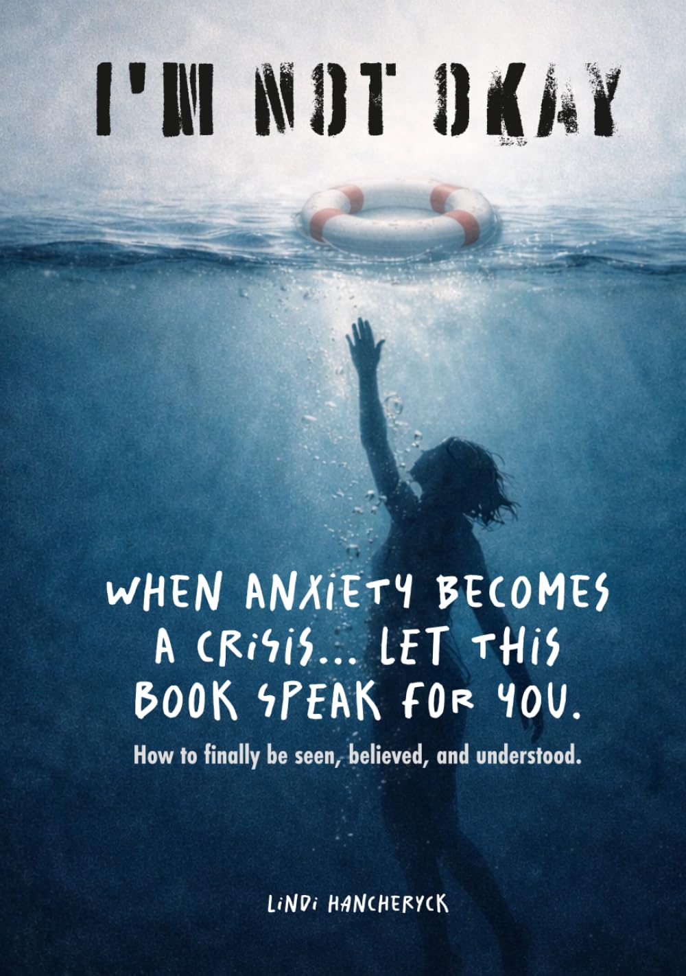 I'm NOT Okay: When Anxiety Becomes a Crisis... Let This Book Speak For You (Anxiety: I'm NOT Okay Series)