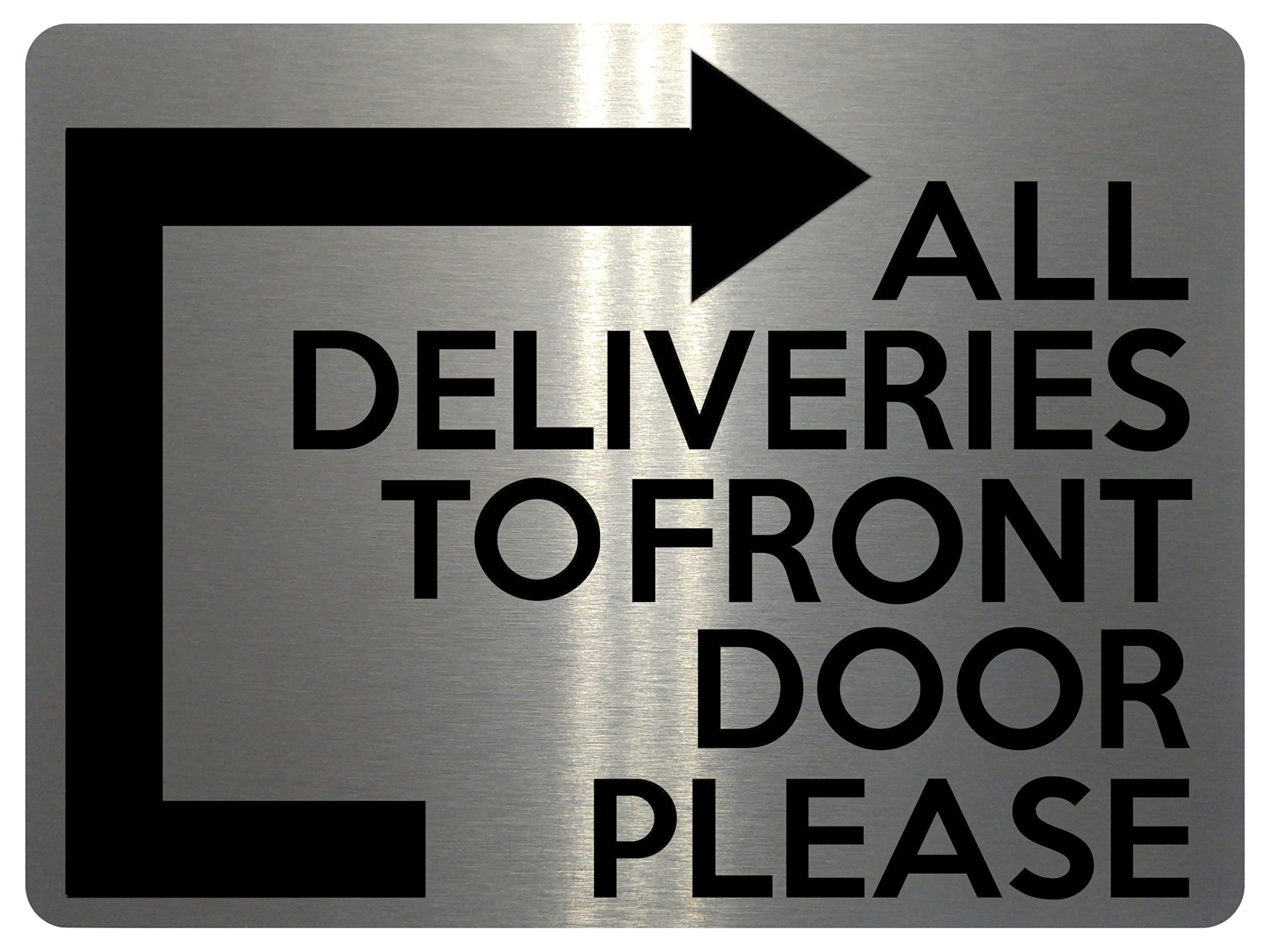 1835 ALL DELIVERIES TO FRONT DOOR PLEASE Right Metal Aluminium Plaque Sign (5x7 inches, Brushed Silver)