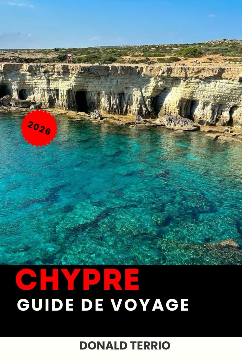 CHYPRE GUIDE DE VOYAGE 2026: Explorez les plages méditerranéennes, les villages historiques, la cuisine locale, les expériences culturelles et les conseils de voyage pour les initiés