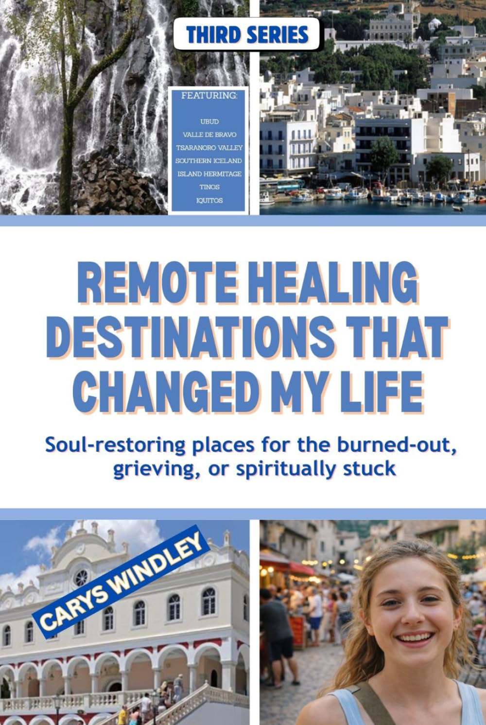 Remote Healing Destinations That Changed My Life: Soul-restoring places for the burned-out, grieving, or spiritually stuck (The Quiet Freedom Travel Series)