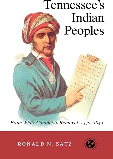 Tennessee's Indian Peoples: From White Contact To Removal, 1540-1840 (Three Star Series)