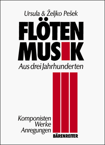 Floetenmusik aus drei Jahrhunderten. Komponisten, Werke, Anregungen