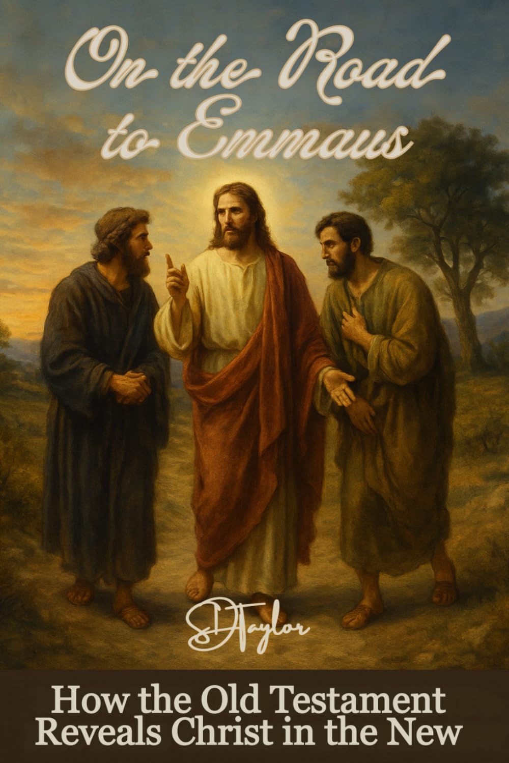 On the Road to Emmaus:: How the Old Testament Reveals Christ in the New (The KIngs, Prophets and Messengers of the Bible)