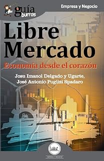 Guiaburros Libre Mercado: Economia Desde el Corazon