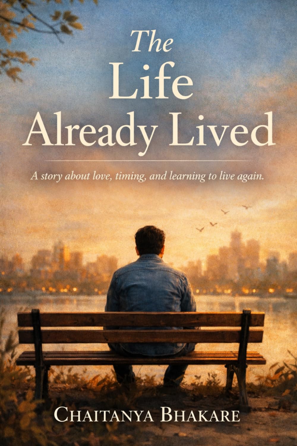 THE LIFE ALREADY LIVED: A story about love, timing, and learning to live again. (MOVING ON)