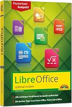 LibreOffice - Praxiswissen - Das Handbuch zur Software für Ein- und Umsteiger