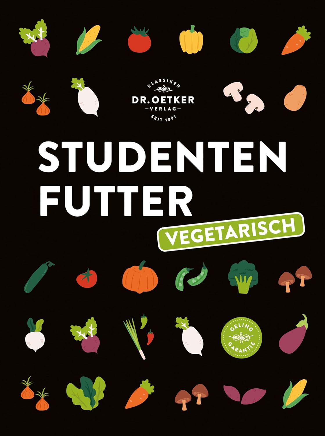 Studentenfutter vegetarisch: Das ultimative Veggie-Studentenkochbuch mit über 100 Rezepten. Einfach und gesund kochen für wenig Geld (German Edition)