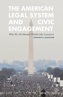 The American Legal System and Civic Engagement: Why We All Should Think Like Lawyers