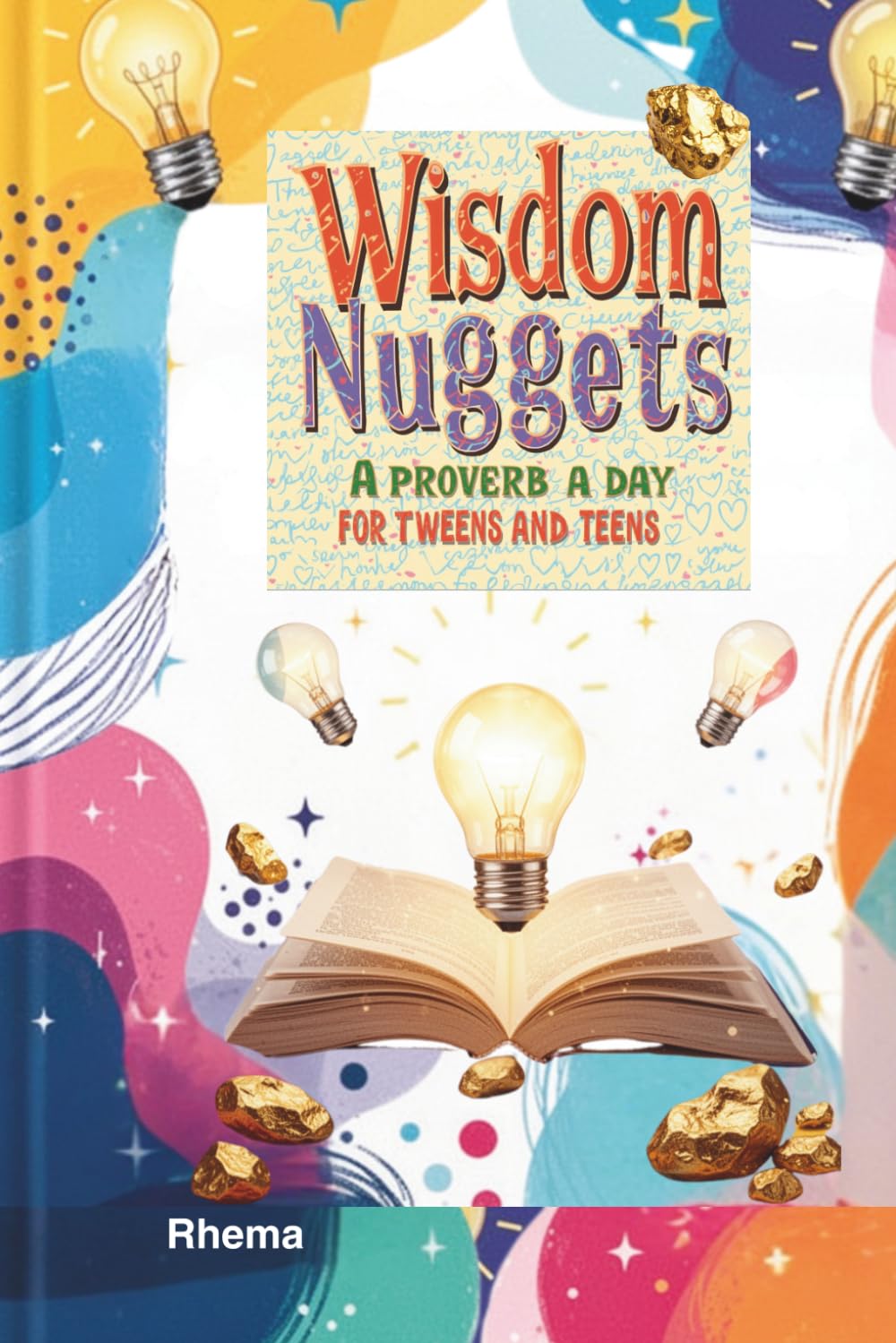 Wisdom nuggets: A Proverb a Day For Tweens and Teens