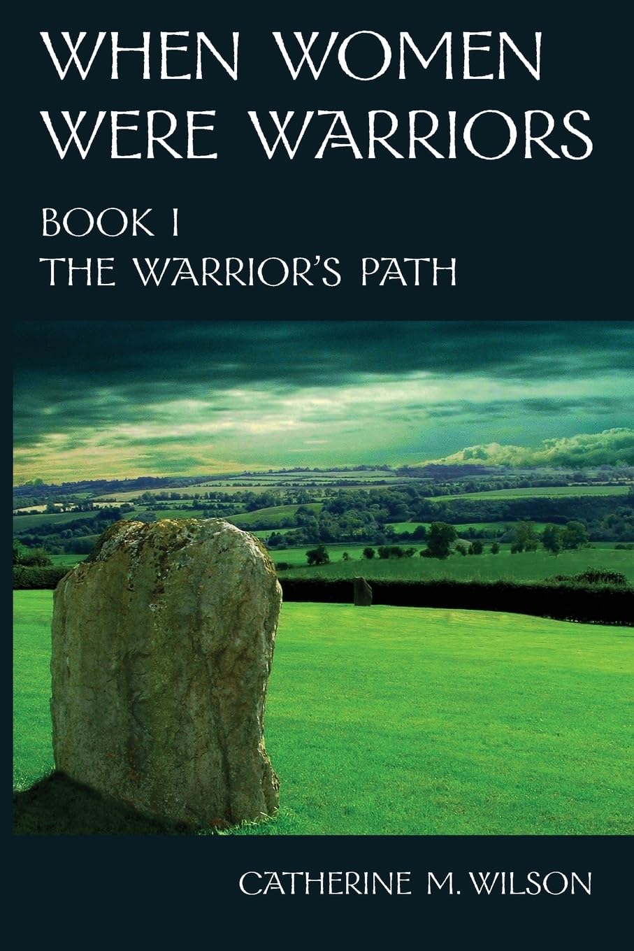 When Women Were Warriors Book I: The Warrior's Path: Volume 1