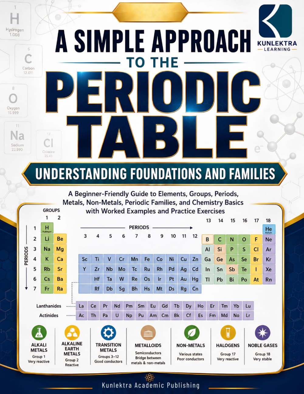 A Simple Approach To Periodic Table – Understanding Foundation & Families (Kunllektra Periodic Table Series)