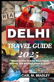 Delhi Travel Guide 2025: "Where to Stay in Delhi: Best Hotels, Hostels, and Boutique Stays in 2025"