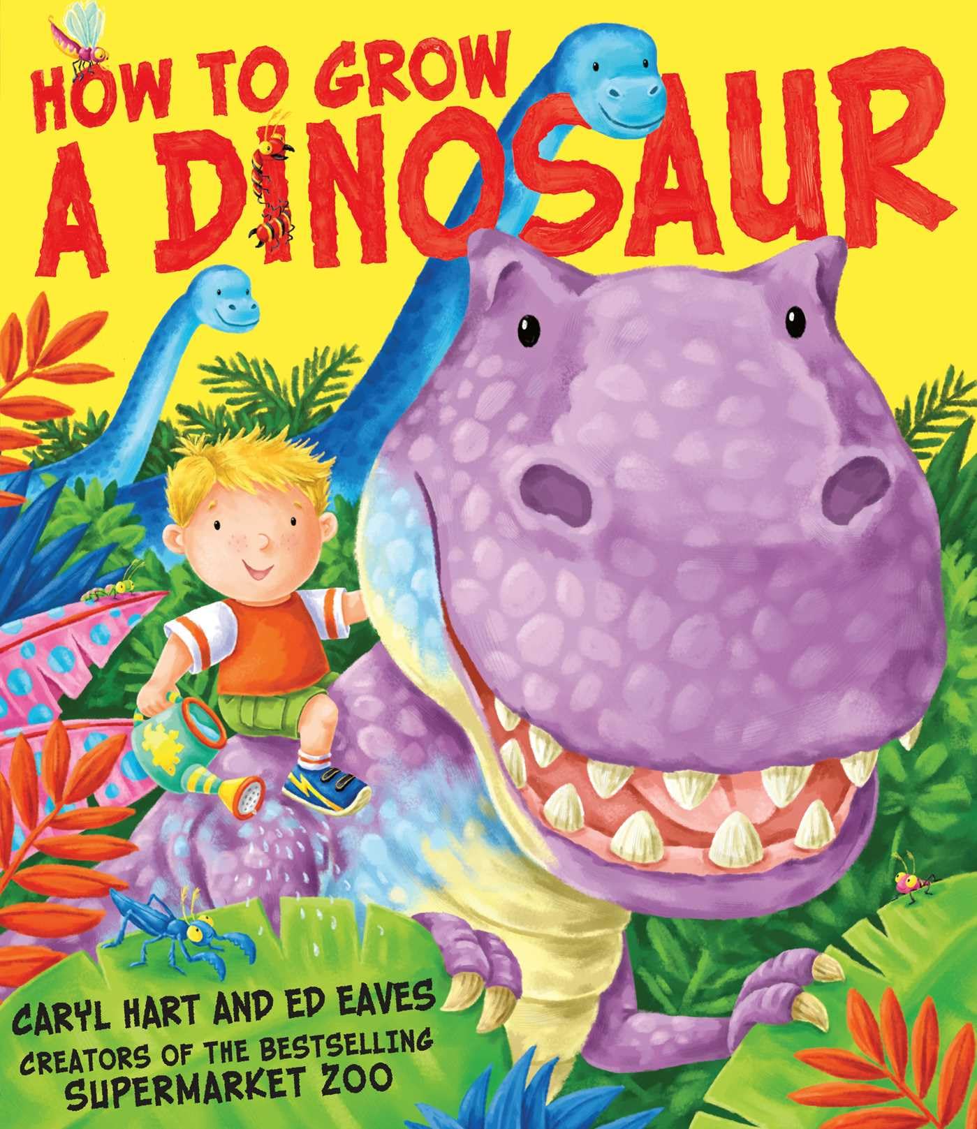 How to Grow a Dinosaur: Amazon.co.uk: Hart, Caryl, Eaves, Ed:  9781847385949: Books