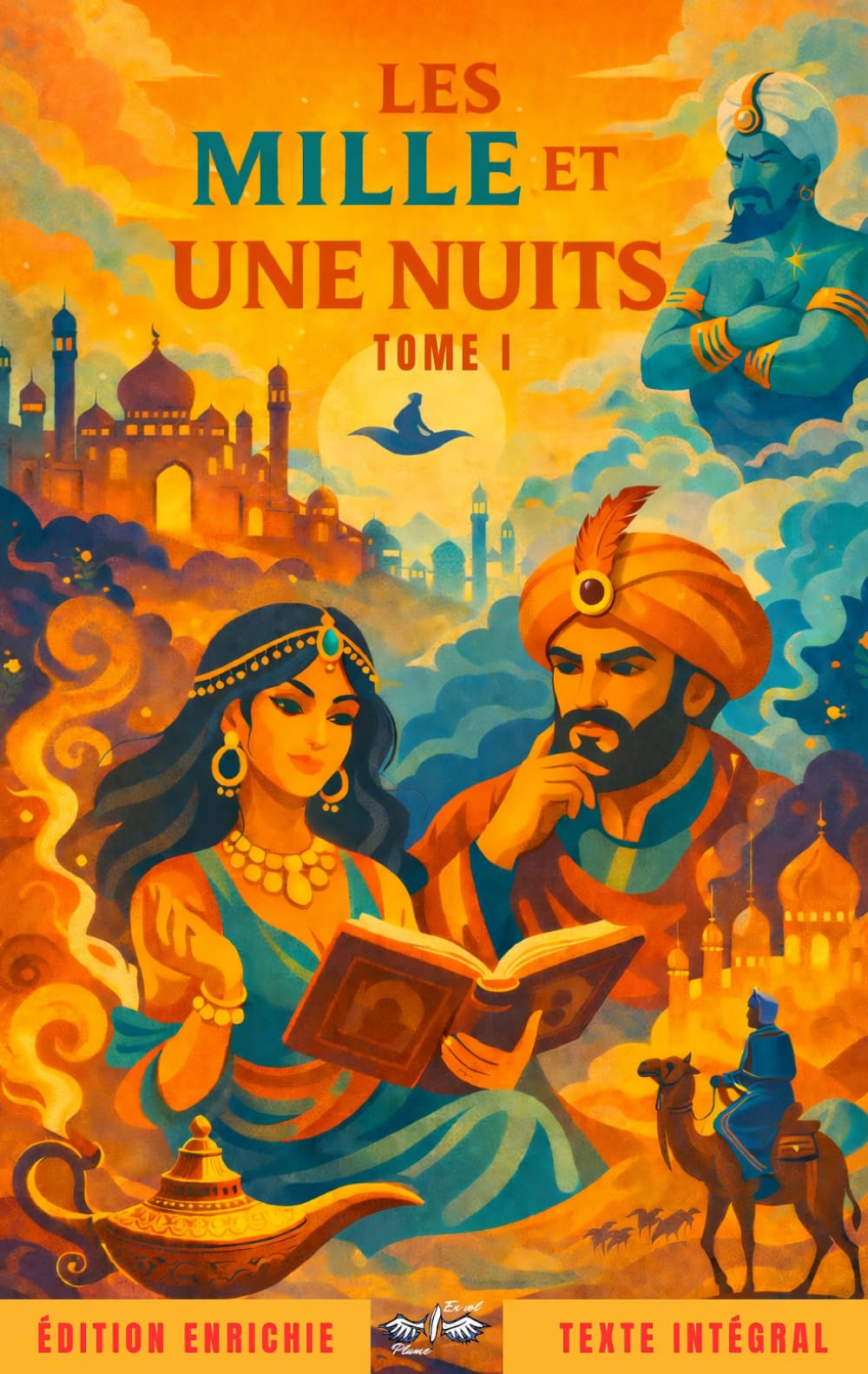 Les Mille et Une Nuits - Tome I : Édition intégrale et enrichie: Préface, origines du recueil, analyse complète, documents d’archive