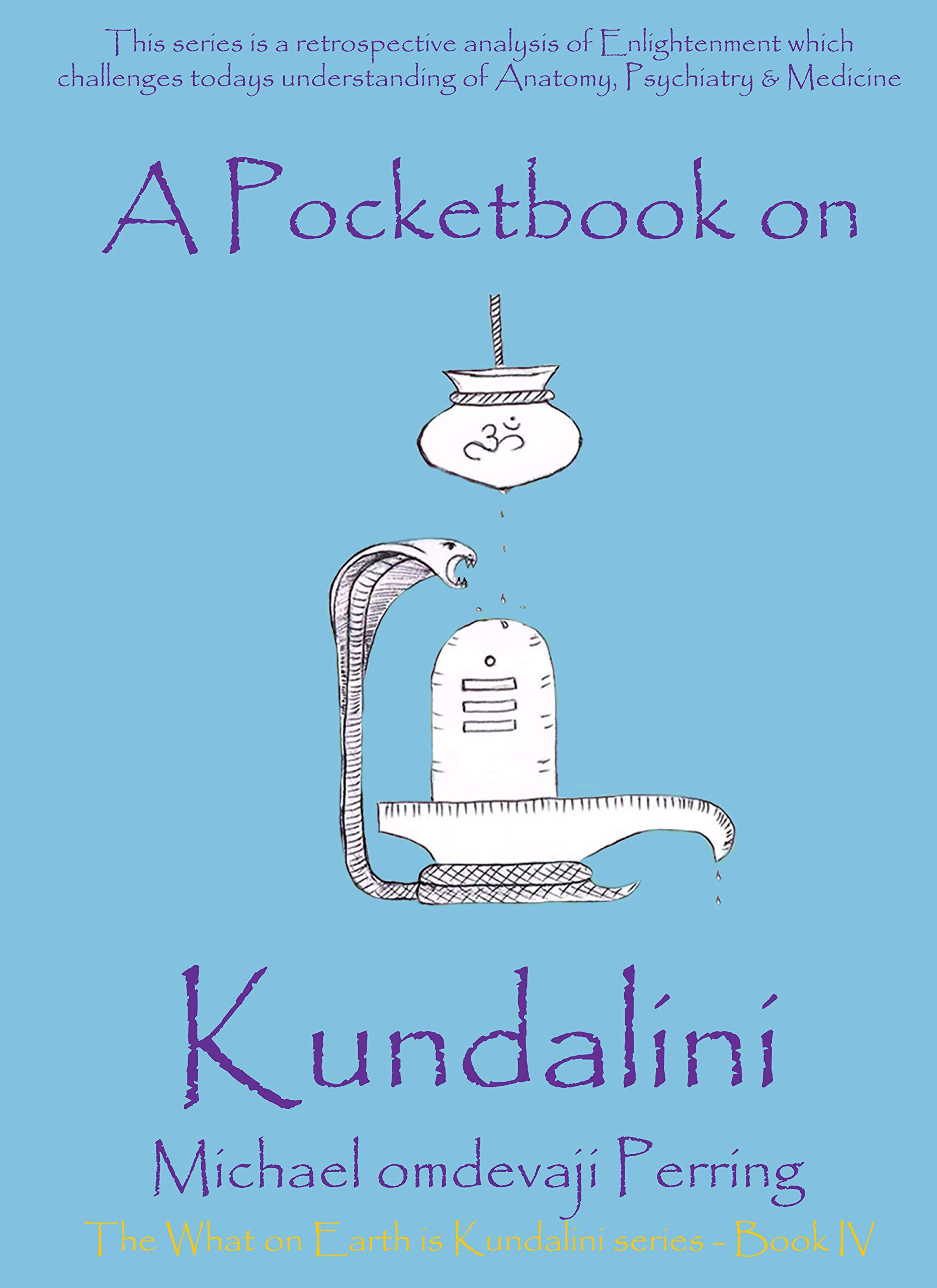 A Pocketbook on Kundalini: What on Earth is Kundalini?: Book Four