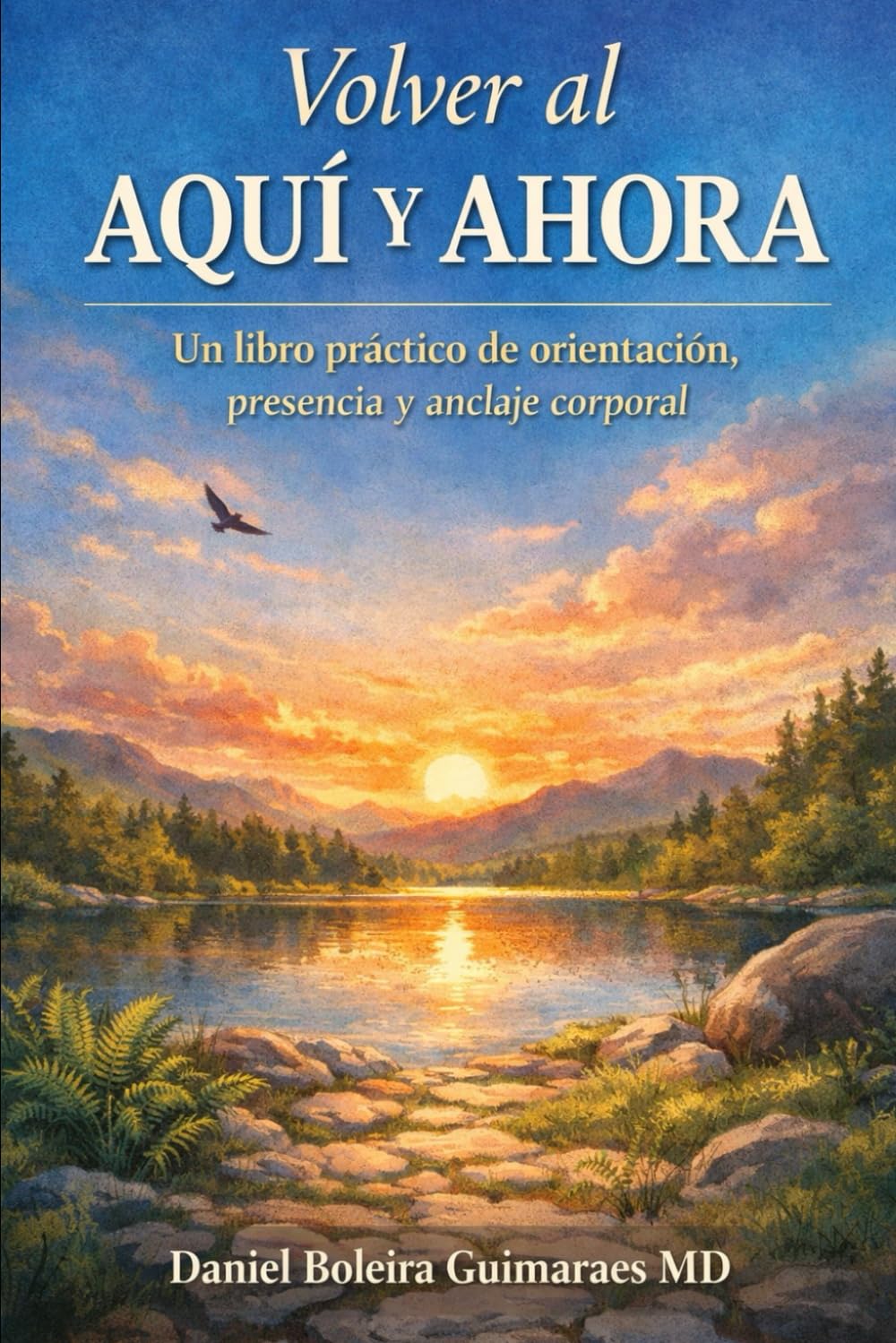 Volver al Aquí y Ahora: Un libro práctico de orientación, presencia y anclaje corporal